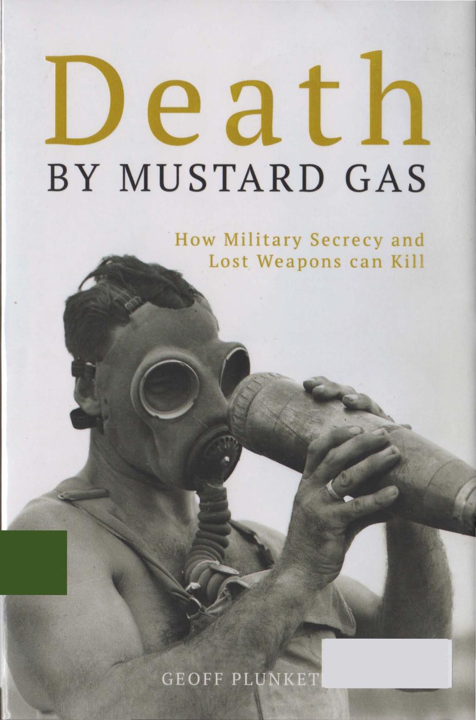 Death by Mustard Gas - How Military Secrecy and Lost Weapons can Kill by Geoff Plunkett