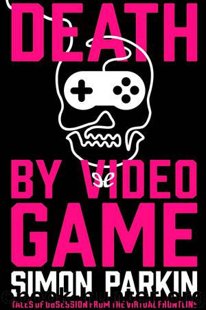 Death by Video Game by Simon Parkin