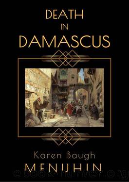 Death in Damascus_A 1920s Murder Mystery with Heathcliff Lennox by Karen Baugh Menuhin