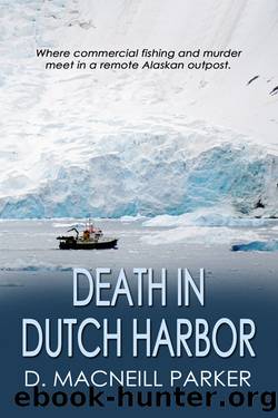 Death in Dutch Harbor by D. MacNeill Parker