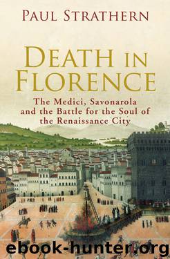 Death in Florence: the Medici, Savonarola and the Battle for the Soul of the Renaissance City by Strathern Paul