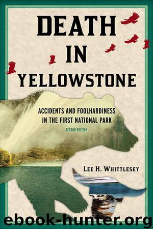 Death in Yellowstone: Accidents and Foolhardiness in the First National Park by Lee H. Whittlesey