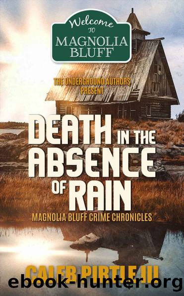 Death in the Absence of Rain: Magnolia Bluff Crime Chronicles: Book 15 by Caleb Pirtle III