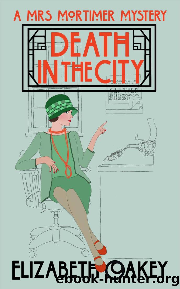 Death in the City: A 1920s Murder Mystery (Mrs Mortimer Mysteries Book 8) by Elizabeth Oakey
