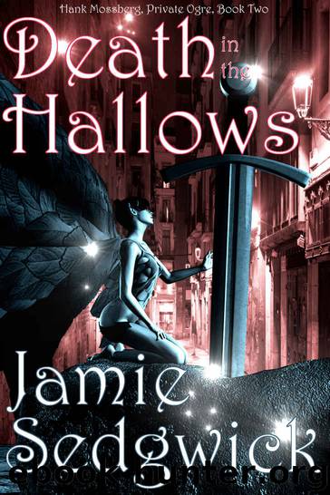 Death in the Hallows (Hank Mossberg, Private Ogre Book 2) by Jamie Sedgwick