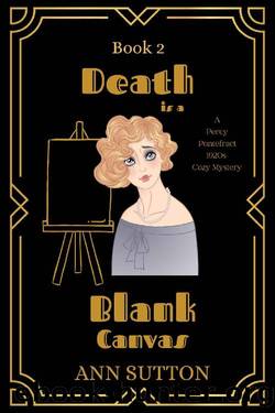 Death is a Blank Canvas: A 1920's Cozy Mystery (A Percy Pontefract Mystery Book 2) (A Percy Pontefract Cozy Mystery) by Ann Sutton