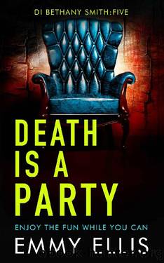 Death is a Party: ENJOY THE FUN WHILE YOU CAN (DI Bethany Smith Book 5) by Emmy Ellis
