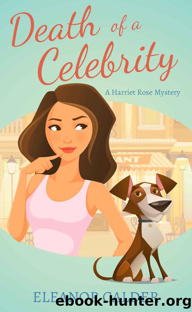 Death of a Celebrity (Book 1 of a Harriet Rose Cozy Murder Mystery Series) (Harriet Rose Humorous Cozy Murder Mysteries) by Eleanor Calder