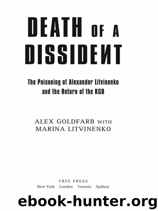 Death of a Dissident: The Poisoning of Alexander Litvinenko and the Return of the KGB by Alex Goldfarb