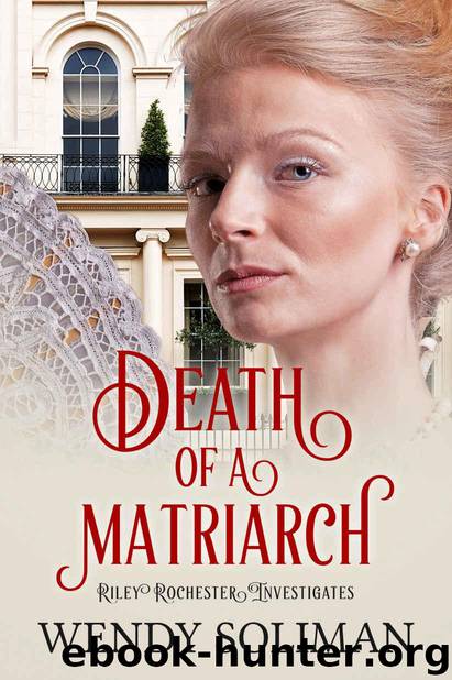 Death of a Matriarch (Riley Rochester Investigates Book 7) by Soliman Wendy