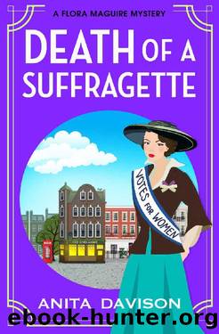 Death of a Suffragette (The Flora Maguire Mysteries) by Anita Davison