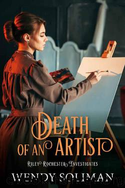Death of an Artist (Riley Rochester Investigates Book 5) by Wendy Soliman