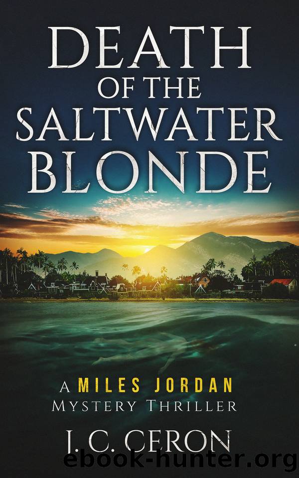Death of the Saltwater Blonde: A Miles Jordan Mystery Thriller (A Miles Jordan Mystery Thriller Series Book 1) by J. C. Ceron