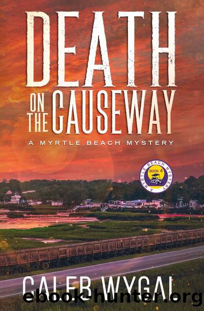 Death on the Causeway (Myrtle Beach Mysteries Book 4) by Caleb Wygal