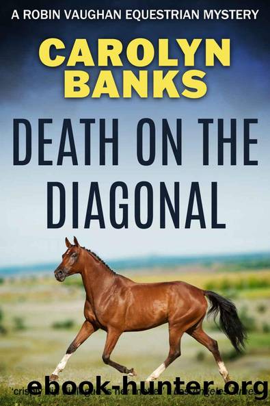 Death on the Diagonal (Robin Vaughan Equestrian Mysteries Book 4) by Carolyn Banks