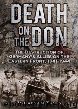 Death on the Don: The Destruction of Germany's Allies on the Eastern Front, 1941-1944 by Jonathan Trigg