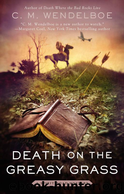Death on the Greasy Grass by C. M. Wendelboe