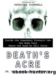 Death's Acre: Inside The Legendary Forensic Lab The Body Farm by Bill Bass & Jon Jefferson