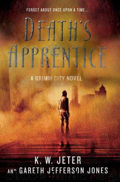 Death's Apprentice: A Grimm City Novel by K. W. Jeter & Gareth Jefferson Jones