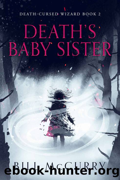 Death's Baby Sister: A Snarky Dark Fantasy Novel (Death-Cursed Wizard Book 2) by Bill McCurry