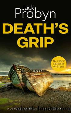 Death's Grip: A Chilling Essex Murder Mystery Novel (DS Tomek Bowen Crime Thriller Book 2) by Jack Probyn