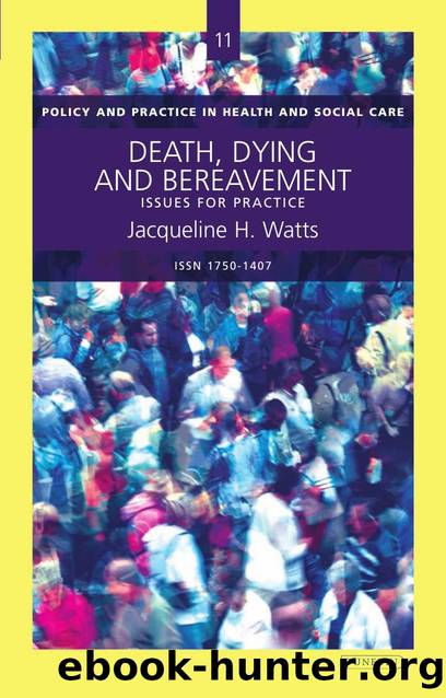 Death, Dying and Bereavement : Issues for practice by Jacqueline H. Watts