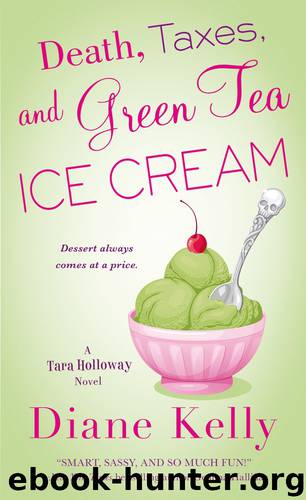 Death, Taxes, and Green Tea Ice Cream (Tara Holloway) by Diane Kelly