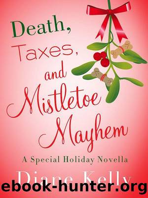 Death, Taxes, and Mistletoe Mayhem by Diane Kelly - Tara Holloway 6.50 - Death Taxes & Mistletoe Mayhem
