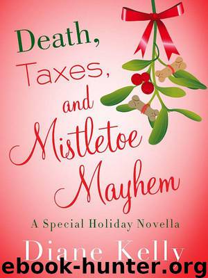 Death, Taxes, and Mistletoe Mayhem: A Holiday Novella (A Tara Holloway Novel) by Kelly Diane