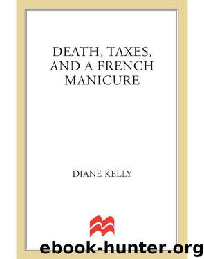 Death, Taxes, and a French Manicure by Diane Kelly