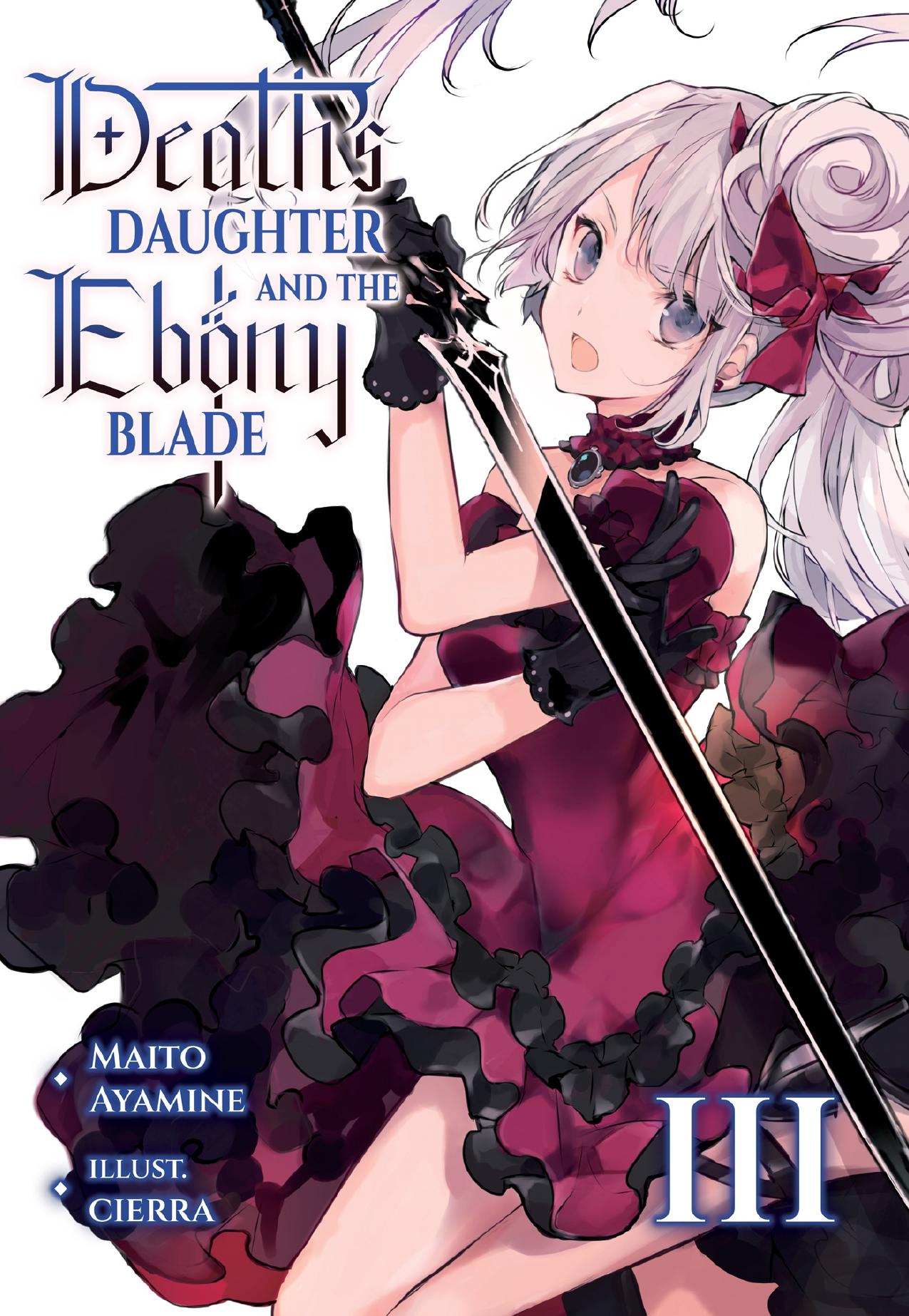Deathâs Daughter and the Ebony Blade: Volume 3 by Maito Ayamine