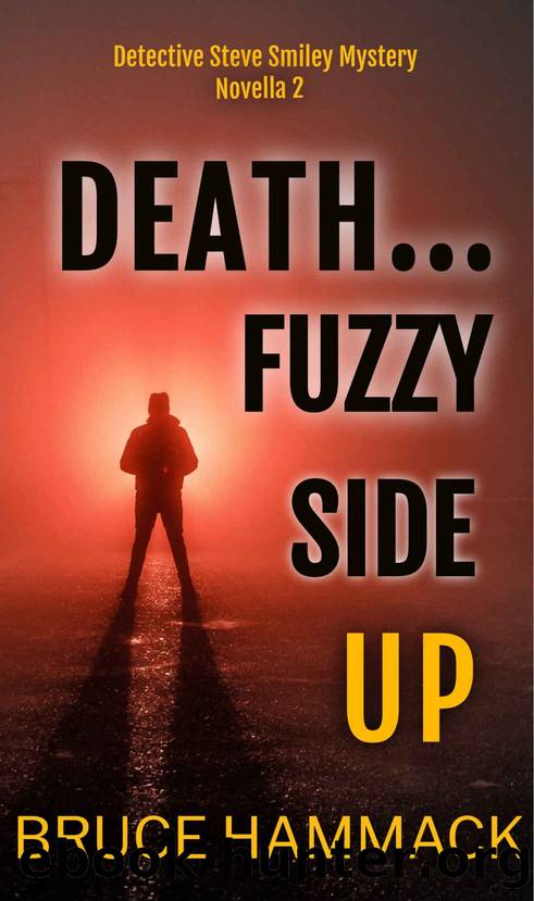 Death...Fuzzy Side Up: A Detective Steve Smiley Mystery by Bruce Hammack