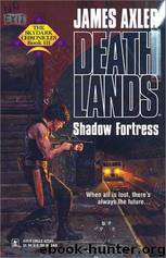 Deathlands - 55 - Shadow Fortress by James Axler;Nick Pollotta