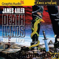 Deathlands 008 Ice & Fire by James Axler