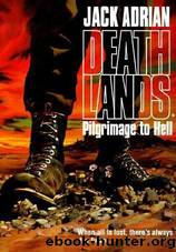 Deathlands 01 - Pilgrimage to Hell by James Axler & Jack Adrian & Laurence James