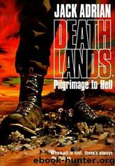 Deathlands 01 - Pilgrimage to Hell by James Axler