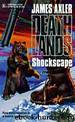 Deathlands 018 Shockscape by James Axler
