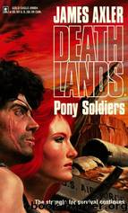Deathlands 06 Pony Soldiers by James Axler