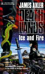 Deathlands 08 - Ice and Fire by Axler James
