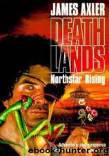 Deathlands 10 - Northstar Rising by James Axler;Laurence James