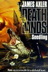 Deathlands 13 - Seedling by James Axler;Laurence James