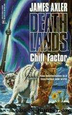 Deathlands 15 - Chill Factor by James Axler & Laurence James