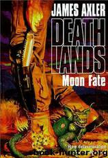 Deathlands 16 - Moon Fate by Axler James