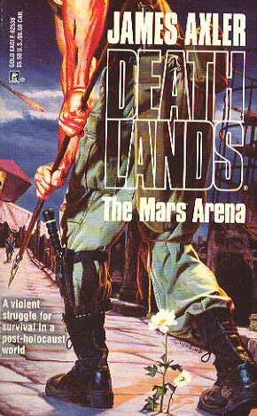 Deathlands 38 The Mars Arena by James Axler