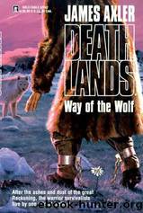 Deathlands 42 - Way of the Wolf by James Axler & Mel Odom