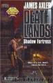 Deathlands 55 - Shadow Fortress by James Axler