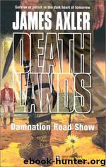 Deathlands 62 - Damnation Road Show by James Axler;Alan Philipson