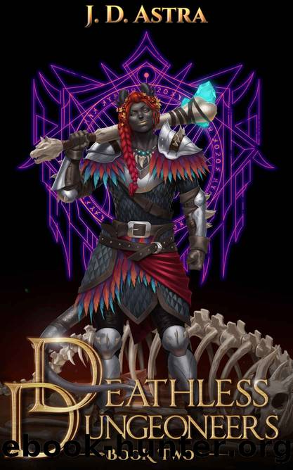 Deathless Dungeoneers - Book Two: A LitRPG Dungeon Diver Adventure by J.D. Astra