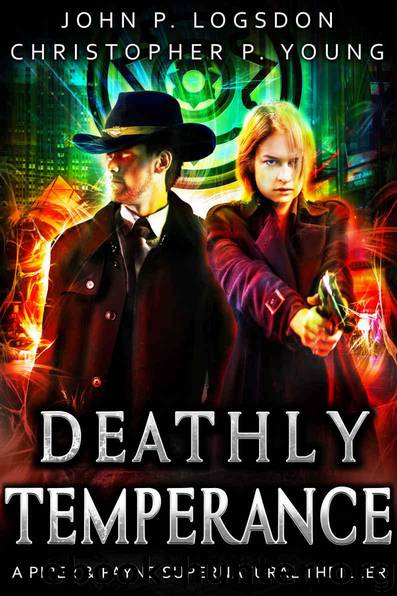 Deathly Temperance: A Piper & Payne Supernatural Thriller (Netherworld Paranormal Police Department Book 3) by Logsdon John P. & Young Christopher P