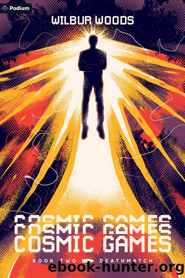 Deathmatch: An Isekai LitRPG (Cosmic Games Book 2) by Wilbur Woods